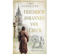 Friedrich Johannes von Lübeck: Das Maß eines Lebens - Ein historischer Roman über Gabe, Gewissen und Würde