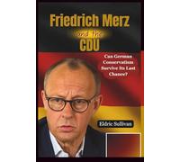Friedrich Merz and the CDU: Can German Conservatism Survive Its Last Chance?
