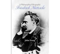 Friedrich Nietzsche: A Philosophical Biography – Cambridge University Press
