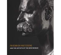 Friedrich Nietzsche and the Artists of the New Weimar
