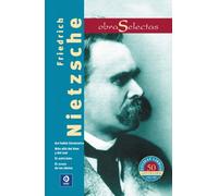 Friedrich Nietzsche: Asi Hablo Zaratustra/Mas Alla del Bien y del Mal/El Anticristo/El Ocaso de los Idolos (Obras Selectas)
