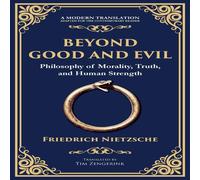 Friedrich Nietzsche Beyond Good & Evil: Philosophy of Morality, Truth, & Human Friedrich Nietzsche Multicolor