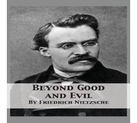 Friedrich Nietzsche Beyond Good & Evil: Prelude to a Philosophy of the Future Friedrich Nietzsche Multicolor