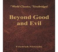 Friedrich Nietzsche Beyond Good & Evil (World Classics, Unabridged) Paperback Book Friedrich Nietzsche Multicolor