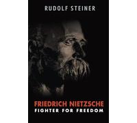 Friedrich Nietzsche: Fighter for Freedom