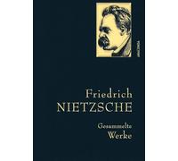 Friedrich Nietzsche, Gesammelte Werke: Gebunden in feingeprägter Leinenstruktur auf Naturpapier. Mit goldener Schmuckprägung. Zarathustra, Antichrist, Ecce Homo