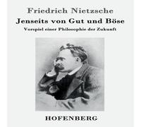 Friedrich Nietzsche Jenseits von Gut und Bose:Vorspiel einer Philosophie der Zukunft Friedrich Nietzsche Multicolor