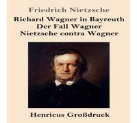 Friedrich Nietzsche Richard Wagner in Bayreuth / Der Fall Wagner / Nietzsche contra in White Friedrich Nietzsche White