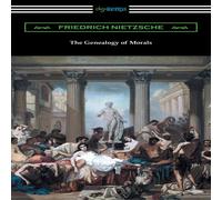 Friedrich Nietzsche The Genealogy of Morals (Translated by Horace B. Samuel with an Friedrich Nietzsche Multicolor