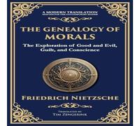 Friedrich Nietzsche The Genealogy of Morals: Understanding Ethics, Power, & Human in White Friedrich Nietzsche White