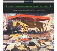 Friedrich Nietzsche Twilight of the Idols & The Anti-Christ (Translated by Thomas Friedrich Nietzsche Multicolor