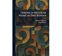 Friedrich Nietzsche Werke in Zwei Banden