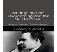 Friedrich Nietzsche Writings on Self-Overcoming & the Will to Power : Bilingual Friedrich Nietzsche Multicolor