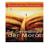 Friedrich Nietzsche Zur Genealogie der Moral: Eine Streitschrift des Autors von "Also Friedrich Nietzsche Multicolor