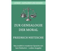 Friedrich Nietzsche - zur Genealogie der Moral: LesBar - weil Klassiker nicht kompliziert sein müssen (LesBar - neu erzählt in moderner Sprache)