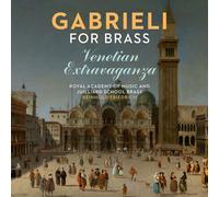 Royal Academy Of Music; Juilliard School Brass - Gabrieli For Brass: Venetian Extravaganza