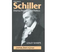 Friedrich Schiller: Drama, Thought and Politics (Cambridge Studies in German)