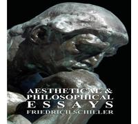 Friedrich Schiller Aesthetical & Philosophical Essays Paperback Book Friedrich Schiller Multicolor