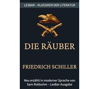 Friedrich Schiller - die Räuber: LesBar - weil Klassiker nicht kompliziert sein müssen (LesBar - neu erzählt in moderner Sprache)