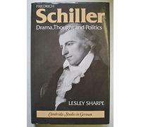 Friedrich Schiller: Drama, Thought and Politics (Cambridge Studies in German)