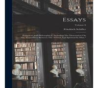 Friedrich Schiller Essays: AEsthetical & Philosophical, Including The Dissertation Friedrich Schiller Multicolor