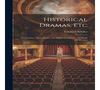 Friedrich Schiller Historical Dramas, Etc: Don Carlos. - mary Stuart. - the Maid Of Friedrich Schiller Multicolor