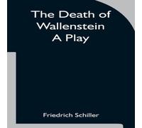 Friedrich Schiller The Death of Wallenstein A Play Paperback Book Friedrich Schiller Multicolor