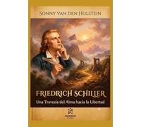Friedrich Schiller: Una Travesía del Alma hacia la Libertad
