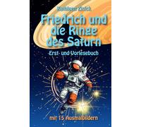 Friedrich und die Ringe des Saturn: Das personalisierte Erstlesebuch & Vorlesebuch für Kinder von 6-10 Jahren mit Ausmalbildern