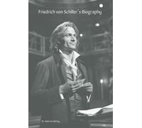 Friedrich von Schiller’s Biography