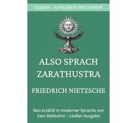 Friedrich W. Nietzsche - Also sprach Zarathustra: LesBar - weil Klassiker nicht kompliziert sein müssen (LesBar - neu erzählt in moderner Sprache)