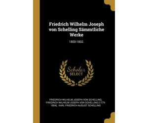 Friedrich Wilhelm Jo - Smmtliche Werke 1800-1802. - New paperback or - X555z