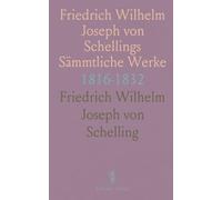 Friedrich Wilhelm Joseph von Schellings Sämmtliche Werke: 1816-1832