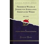 Friedrich Wilhelm Joseph von Schellings Sämmtliche Werke: 1816-1832 (Classic Reprint)