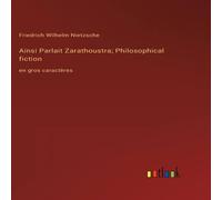 Friedrich Wilhelm Nietzsche Ainsi Parlait Zarathoustra; Philosophical fiction:en gros Friedrich Wilhelm Nietzsche Multicolor