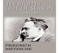 Friedrich Wilhelm Nietzsche Thoughts Out of Season Part I Paperback Book Friedrich Wilhelm Nietzsche Multicolor