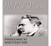 Friedrich Wilhelm Nietzsche Thoughts Out of Season Part II Paperback Book Friedrich Wilhelm Nietzsche Multicolor
