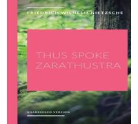 Friedrich Wilhelm Nietzsche Thus Spoke Zarathustra: a philosophical novel by German Friedrich Wilhelm Nietzsche Multicolor