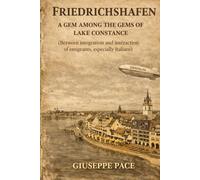 FRIEDRICHSHAFEN: A GEM AMONG THE GEMS OF LAKE CONSTANCE (Between integration and interaction of emigrants, especially Italians) (Primato della cultura sulla natura)