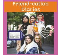 Friend-cation Diaries: Friend-cation Diaries: A collaborative Journal for Friends | Capture the adventure, easy to read journal. Tips, memory prompts, ... | perfect way to remember every your trip