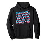 FRIEND LOCATING SYSTEM FOLLOW THE WEIRD HAT Pullover Hoodie