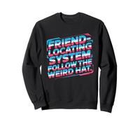 FRIEND LOCATING SYSTEM FOLLOW THE WEIRD HAT Sweatshirt