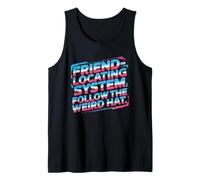 Friend LOCATING System Follow The Weird HAT Tank Top