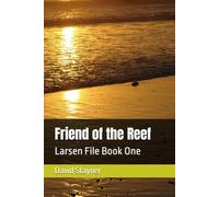Friend of the Reef: Larsen File Book One (Larsen Files)