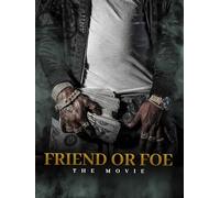 Friend or Foe: The Movie