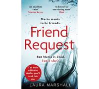 Friend Request : The utterly addictive psychological thriller with a twist you won't see coming!