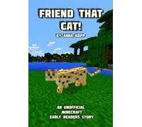 Friend That Cat!: An Unofficial Minecraft Story For Early Readers (Unofficial Minecraft Early Reader Stories)