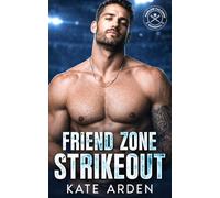 Friend Zone Strikeout: A Fake Dating Single Dad Baseball Romance (Off Base)