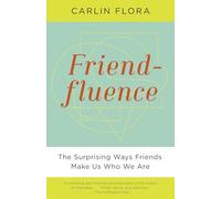Friendfluence: The Surprising Ways Friends Make Us Who We Are