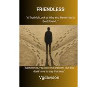Friendless:: A Truthful look at why you never had a best friend